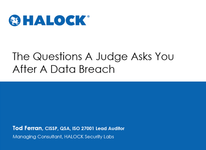 HCCA-Webinar-Questions-A-Judge-Asks-After-A-Data-Breach-HALOCK Blue cover deck of regulatory compliance services and risk analysis