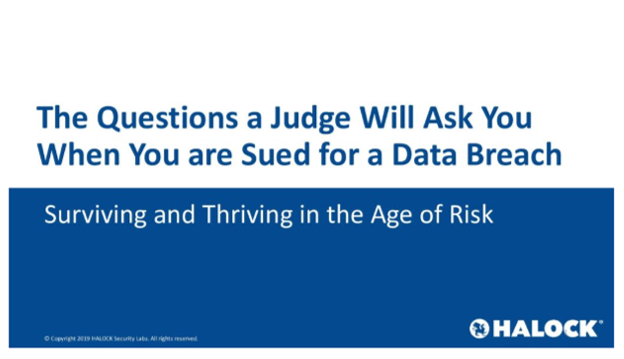 HALOCK-Cyber-Security-Summit-Questions-A-Judge-Asks-After-A-Data-Breach HALOCK Reasonable Security Questions A Judge Asks After A Data Breach